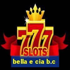 bella e cia b.c